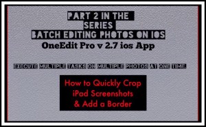 2nd YouTube Video for OneEdit Pro | Crop Images & Add Borders in Batch Mode