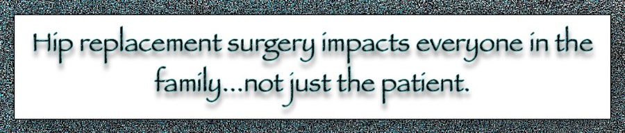 Hip replacements impact the whole family